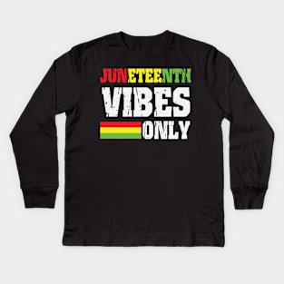 Juneteenth Vibes Only, Black History, Freedom Kids Long Sleeve T-Shirt